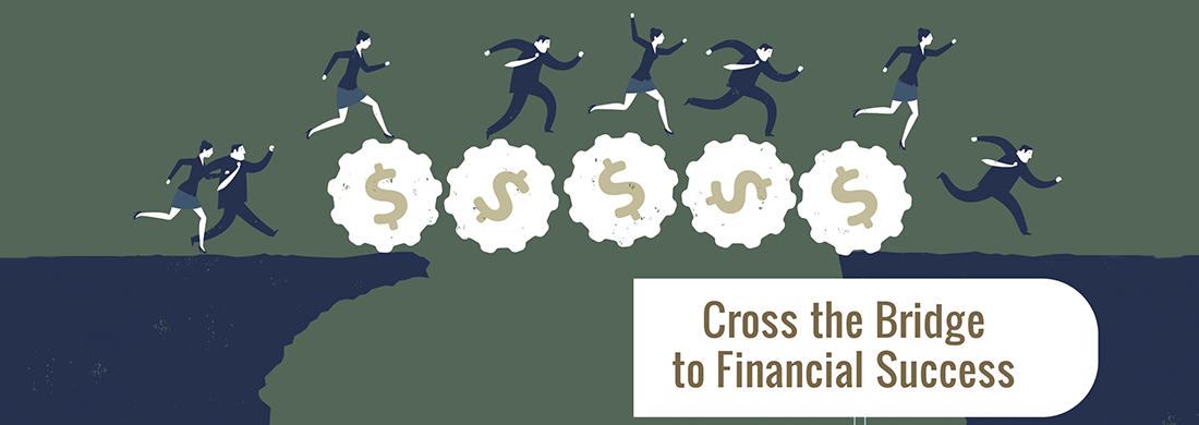 Cross the bridge to financial success